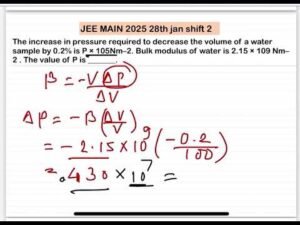 JEE MAIN 2025(28jan shift2)The increase in pressure required to decrease the volume of a water sampl