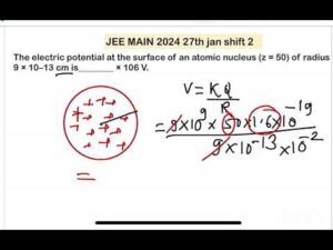 JEE MAIN 2024(27jan shift2)The electric potential at the surface of an atomicnucleus (z = 50) of ra