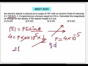 NEET 2023:An electric dipole is placed at an angle of 30° with an electric field of intensity 2 × 10