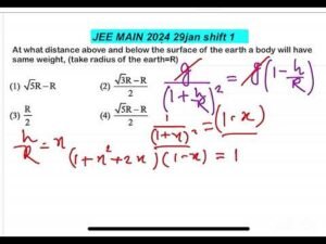 JEE MAIN 2024(29jan shift1)At what distance above and below the surface of the earth a body will