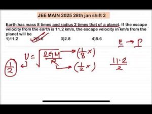 JEE MAIN 2025(28jan shift2)Earth has mass 8 times and radius 2 times that of a planet. If the escape