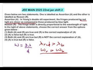 JEE MAIN 2025(22jan shift2)Given below are two statements. One is..Assertion (A) : In Young’s double