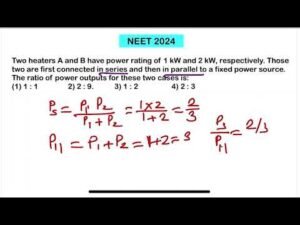 NEET 2024:Two heaters A and B have power rating of 1 kW and 2 kW, respectively. Those two are firs