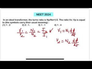 NEET 2024:In an ideal transformer, the turns ratio is Np/Ns=1/2. The ratio Vs: Vp is equal to