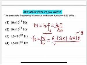 JEE MAIN2024(27jan shift2)The threshold frequency of a metal with workfunction 6.63 eV is :
