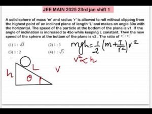 JEE MAIN 2025(23jan shift1)A solid sphere of mass ‘m’ and radius ‘r’ is allowed to roll without slip