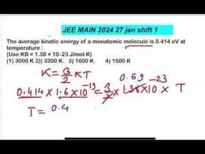 JEE MAIN 2024(27jan shift1)The average kinetic energy of a monatomic molecule is 0.414 eV attemperat