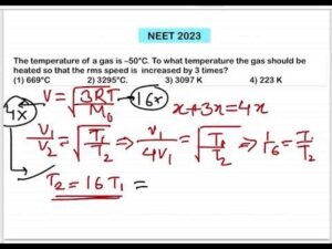 NEET2023:The temperature of a gas is –50°C. To what temperature the gas should be heated so that