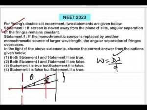 NEET 2023:For Young’s double slit experiment, two statements are given below:Statement I : If screen