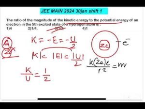 JEE MAIN 2024: Electron Kinetic Energy to Potential Energy Ratio in 5th Excited State | Get Solutions Now! 12 JEE MAIN 2024: Electron Kinetic Energy to Potential Energy Ratio in 5th Excited State | Get Solutions Now!