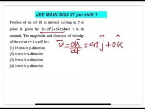 JEE MAIN 2024(27jan shift1)Position of an ant (S in metres) moving in Y-Zplane is given by S =2t2 j+