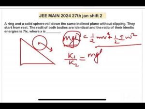 JEE MAIN 2024(27 jan shift2)A ring and a solid sphere roll down the same inclined plane without slip