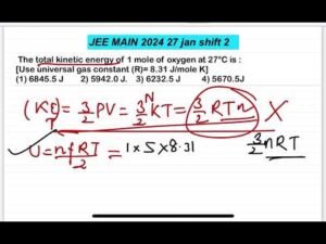 JEE MAIN 2024(27jan shift2)The total kinetic energy of 1 mole of oxygen at 27°C is