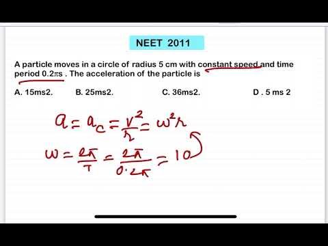 ๐ง PhysicsMonk โ Clear All Your Physics Doubts Instantly for IIT-JEE & NEET 1 NEET 2011 A particle moves in a circle of radius 5 cm with constant speed and time period 0.2ฯs